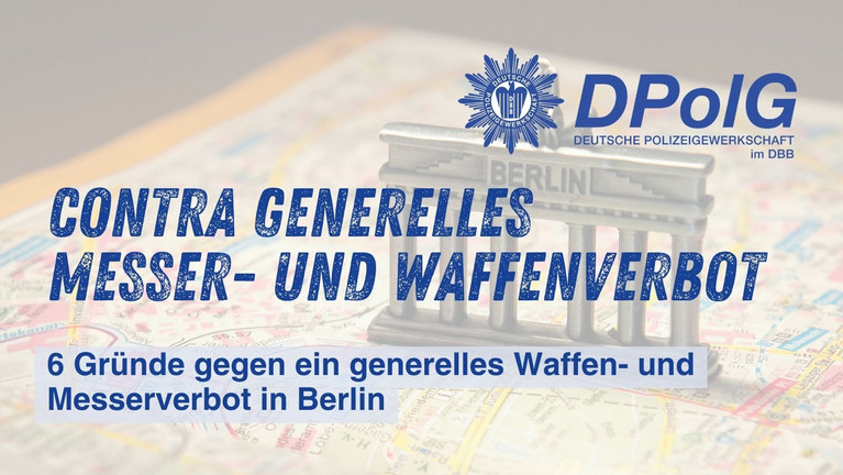 Symbolbild der DPolG Berlin zum Thema Waffenverbot: Im Vordergrund die Schlagzeile „CONTRA GENERELLES MESSER- UND WAFFENVERBOT 6 Gründe gegen ein generelles Waffen- und Messerverbot in Berlin“ mit dem DPolG-Logo, im Hintergrund ein stilisierter Stadtplan von Berlin und die Silhouette der Quadriga auf dem Brandenburger Tor.
