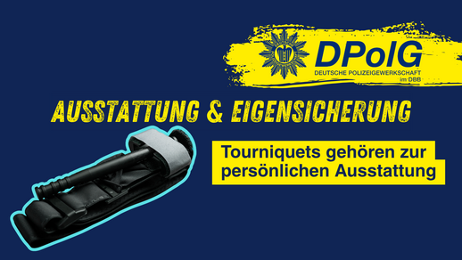 Grafik der DPolG Berlin mit einem Tourniquet und der Forderung „Tourniquets gehören zur persönlichen Ausstattung“ unter der Überschrift „Ausstattung & Eigensicherung“.