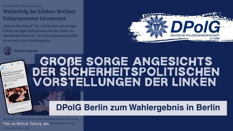 DPolG Berlin zum Wahlergebnis der Berlin-Wahl 2026 und zu den sicherheitspolitischen Vorstellungen der Linken