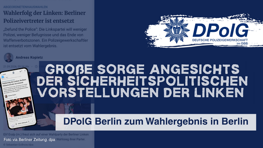 DPolG Berlin zum Wahlergebnis der Berlin-Wahl 2026 und zu den sicherheitspolitischen Vorstellungen der Linken
