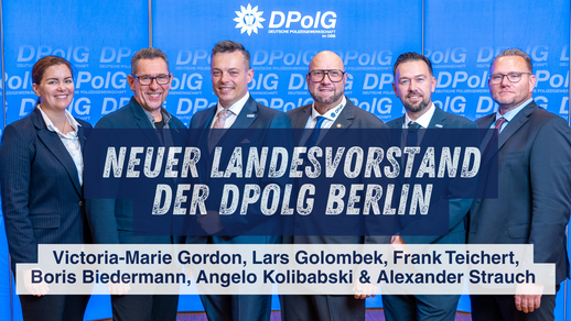 Der neu gewählte Landesvorstand der DPolG Berlin mit Victoria-Marie Gordon, Lars Golombek, Frank Teichert, Boris Biedermann, Angelo Kolibabski und Alexander Strauch beim 25. Landeskongress 2026. 