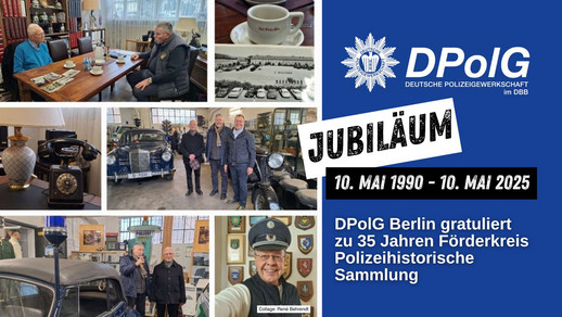 Jubiläum: DPolG Berlin gratuliert dem Förderkreis Polizeihistorischen Sammlung zum 35-jährigen Bestehen