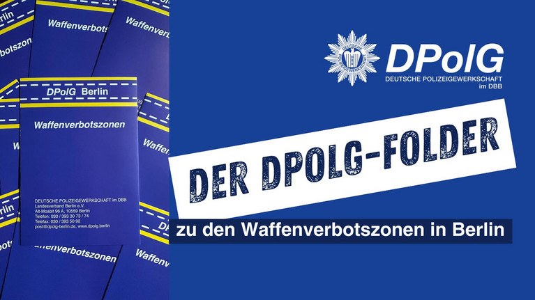 DPolG Berlin verteilt handliche Flyer mit allen wichtigen Informationen zu Waffenverbotszonen in Berlin