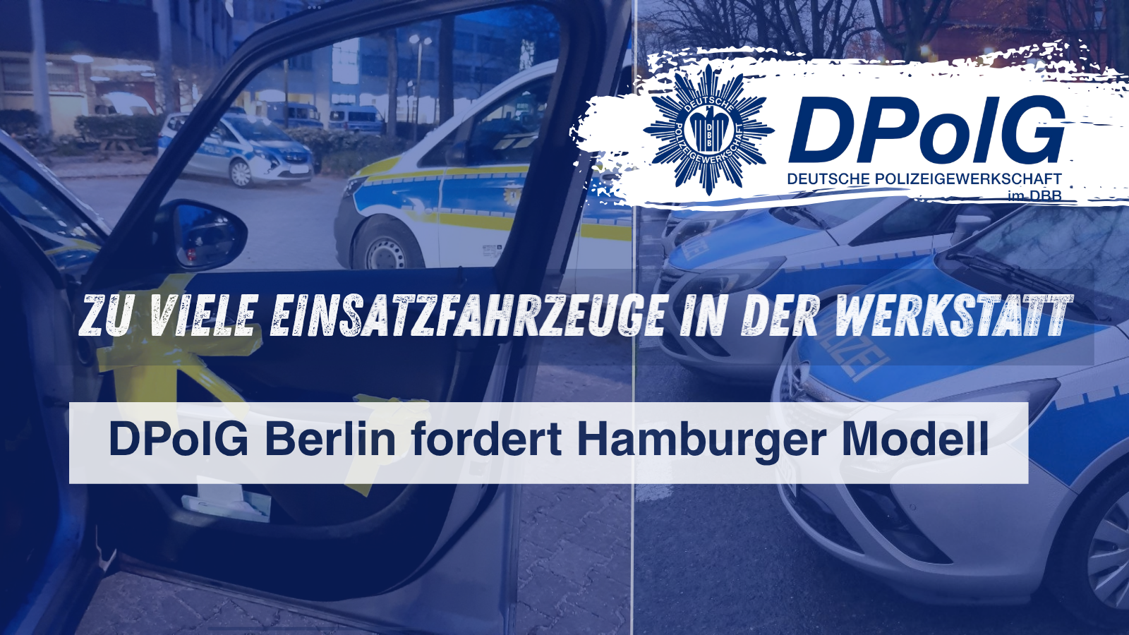 Einsatzfahrzeuge der Polizei Berlin, auch reparaturbedürftig, auf dem Hof – mit DPolG-Logo und der Forderung nach dem Hamburger Modell für den Polizeifuhrpark.